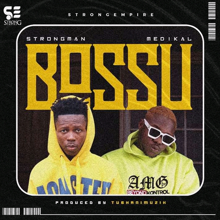 Strongman-Ft-Medikal-–-Bossu-Prod-By-TubhaniMuzik