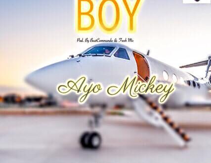 Ayo Mickey – Boy (Mixed By M-fresh Beatz)