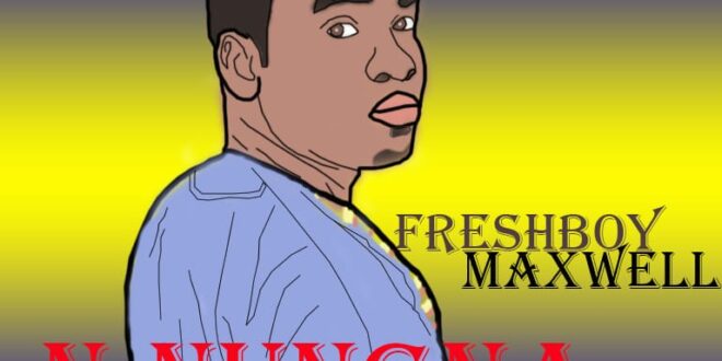 Freshboy Maxwel - NUNGNA (Prod. by Rydimz Music)
