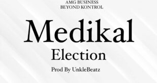 Medikal – Election (Prod by Unkle Beatz)