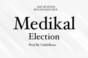 Medikal – Election (Prod by Unkle Beatz)