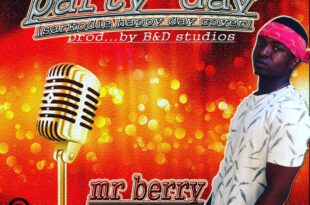 Mr. Berry — Party Day (Sarkodie Happy Day Cover) (Prod. By B&D Studios)