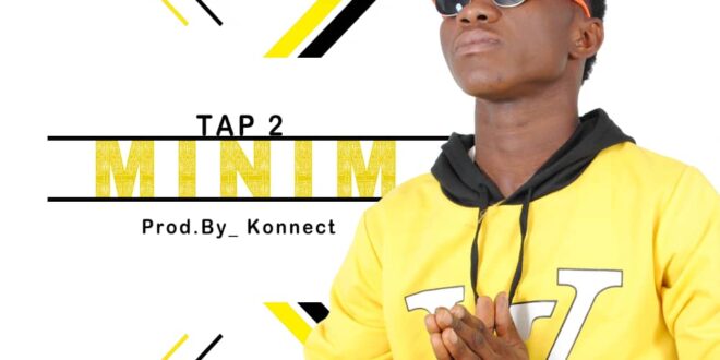 Tap 2 – Minim (Prod. By Konnect)