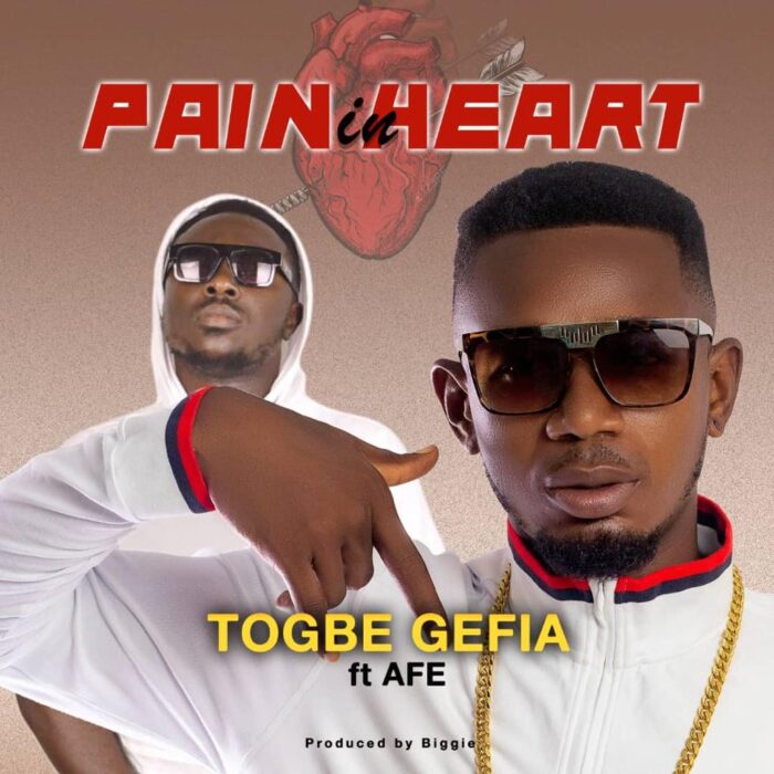 Togbe Gefia — Pain In Heart ft. Afe (Prod. by Biggie)
