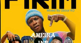 Ameira Jnr – Firim Ft Dee Future x Chris Wayne x PM x Liquidation x Wasty (Mixed by Obour KO)