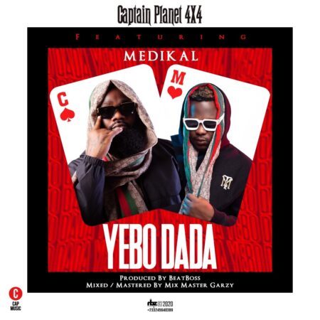 Captain Planet (4×4) – Yebo Dada ft Medikal (Prod by Beat Boss)