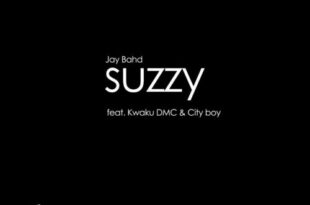 Jay Bahd – Suzzy Ft Kwaku DMC & Cityboy (Prod. by Blasian Beats)