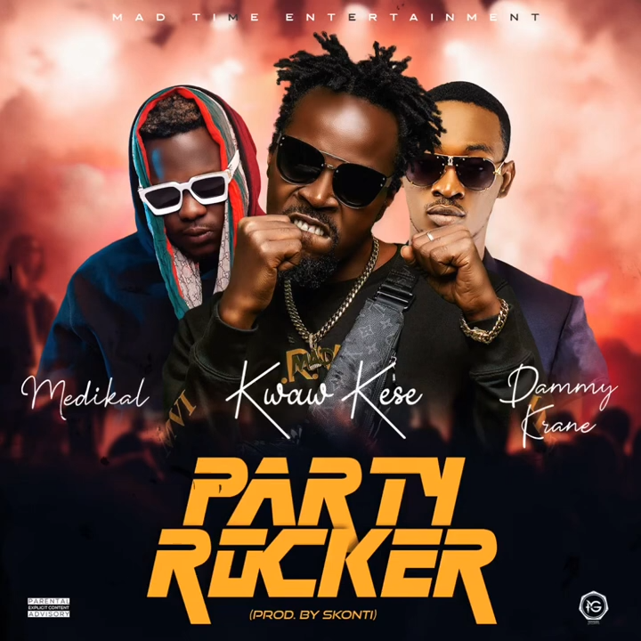 Kwaw Kese – Party Rocker Ft Medikal & Dammy Krane (Prod. By Skonti)