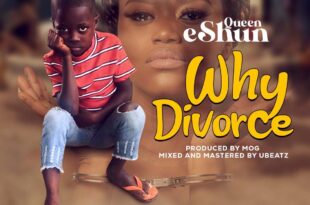 Queen eShun – Why Divorce? (Prod. by MOG)