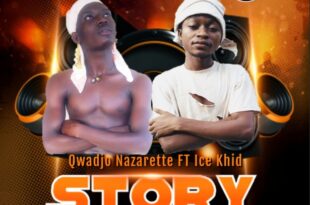 Qwadjo Nazarette — Story ft. Ice Khid (Prod. by Dizzy Beat)