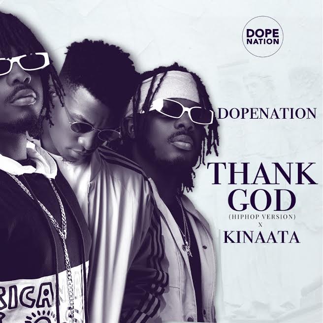 DopeNation – Thank God (Hip Hop Version) Ft Kofi Kinaata