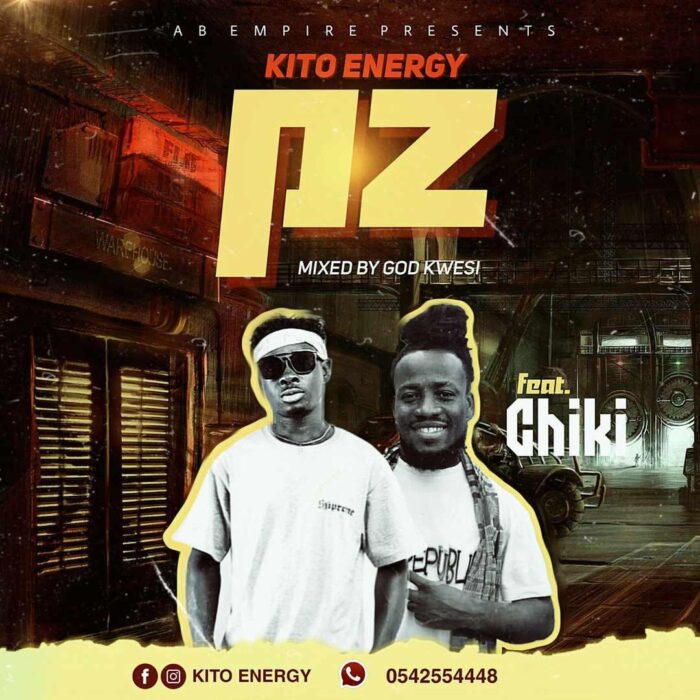Kito Energy – PZ ft Chiki (Mixed by god Kwesi)
