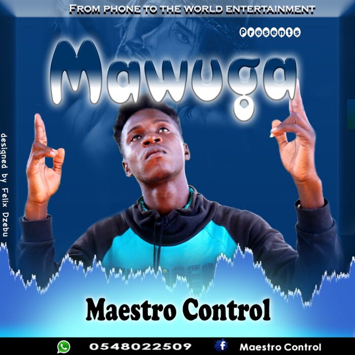 Maestro Control – Mawuga (Prod. by Barjet De BeatzProf)