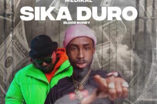 Oseikrom Sikanii – Sika Duro (Blood Money) ft. Medikal (Prod. by SickBeatz)