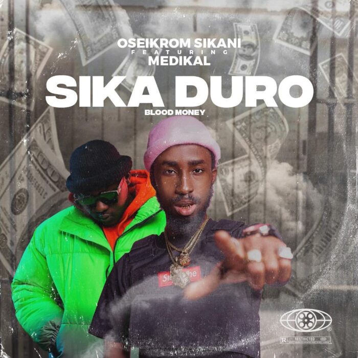 Oseikrom Sikanii – Sika Duro (Blood Money) ft. Medikal (Prod. by SickBeatz)