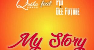 Quaku Phans – My Story Ft. PM & Dee Future (Mixed by King Wasty)