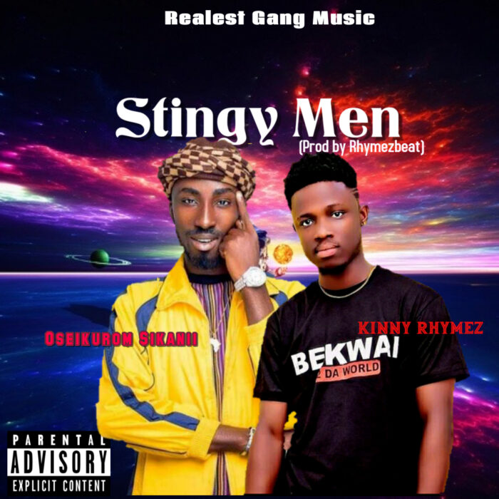 Oseikurom Sikanii x Kinny Rhymez – Stingy Men (Prod by Rhymez Beat)