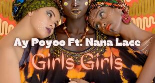 Ay Poyoo Girls Girls ft Nana Lace Mp3 Download - Ghanaian rapper and entertainer, Ay Poyoo  collaborates with talented rapper cum singer, Ablekuma Nana Lace on this new song dubbed “Girls Girls”. Production credit to Tom Beatz. Listen up and download this mp3 below. Ay Poyoo – Girls Girls ft Nana Lace (Prod. by Tom Beatz)