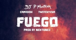 P Montana – Fuego ft Camidoh & Twitch 4EVA (Prod. by Nektunez)