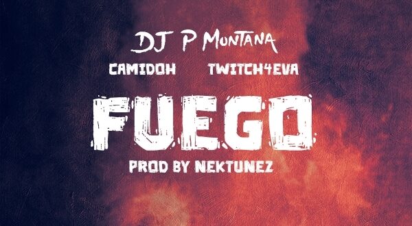 P Montana – Fuego ft Camidoh & Twitch 4EVA (Prod. by Nektunez)