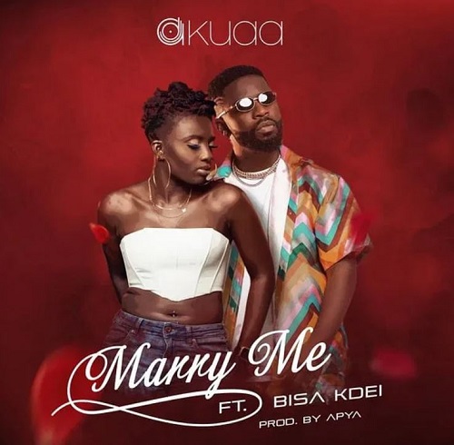 DJ Akuaa – Marry Me Ft Bisa Kdei (Prod. by Apya)