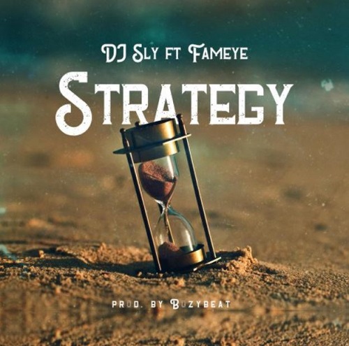 DJ Sly – Strategy Ft Fameye (Prod. by Buzybeat)