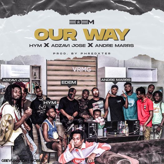 Edem – Our Way Ft Hym, Adzavi Jose & Andre Marrs (Prod. by Phredxter)