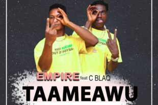 Empire – Taameawu Ft. C Blaq (Prod. by Kussman)