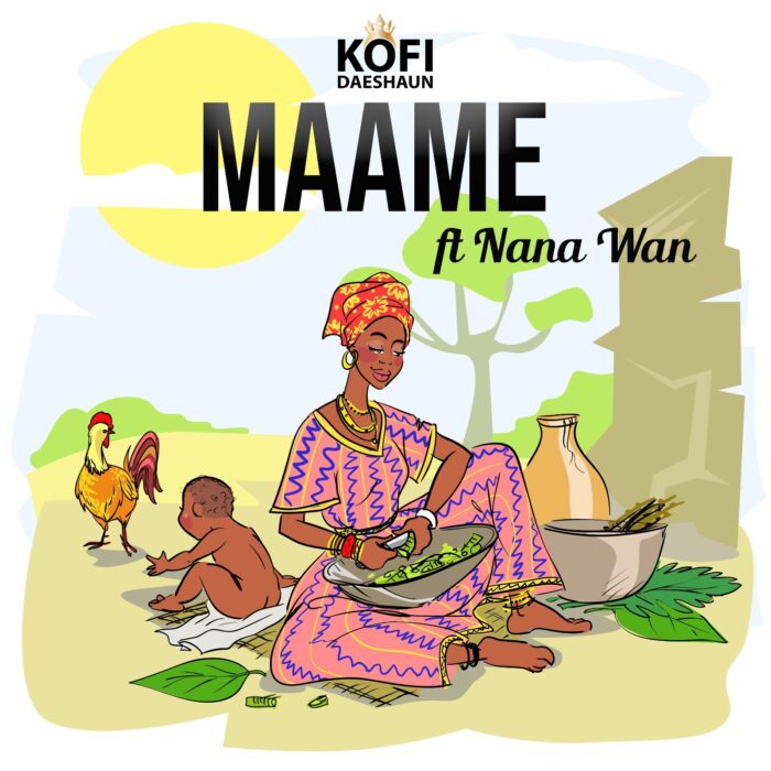 Kofi Daeshaun – Maame Ft. Nana Wan