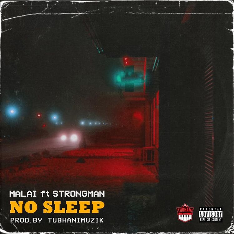 Malai – No Sleep (Okyena) Ft Strongman (Prod By Tubhani Musik)