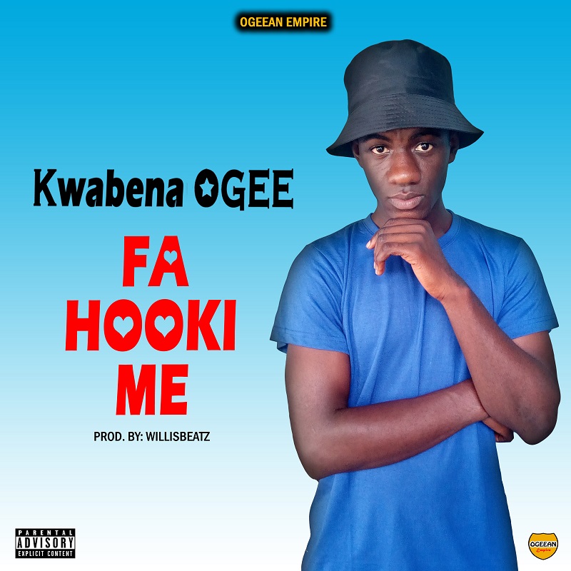 Kwabena OGEE - Fa Hooki Me (Prod by Willisbeatz)