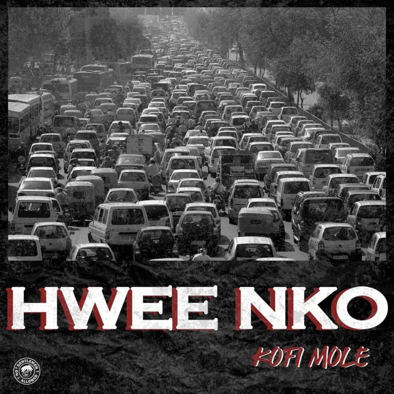 Kofi Mole - Hwee Nko (Prod by Lyrical Beatz)