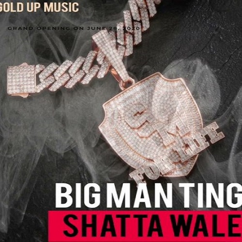 Shatta Wale - Big Man Ting (Produced by Gold UP Music)