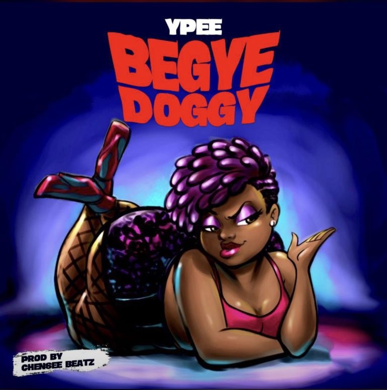 Ypee - Begye D0ggy (Produced By Chensee Beatz)