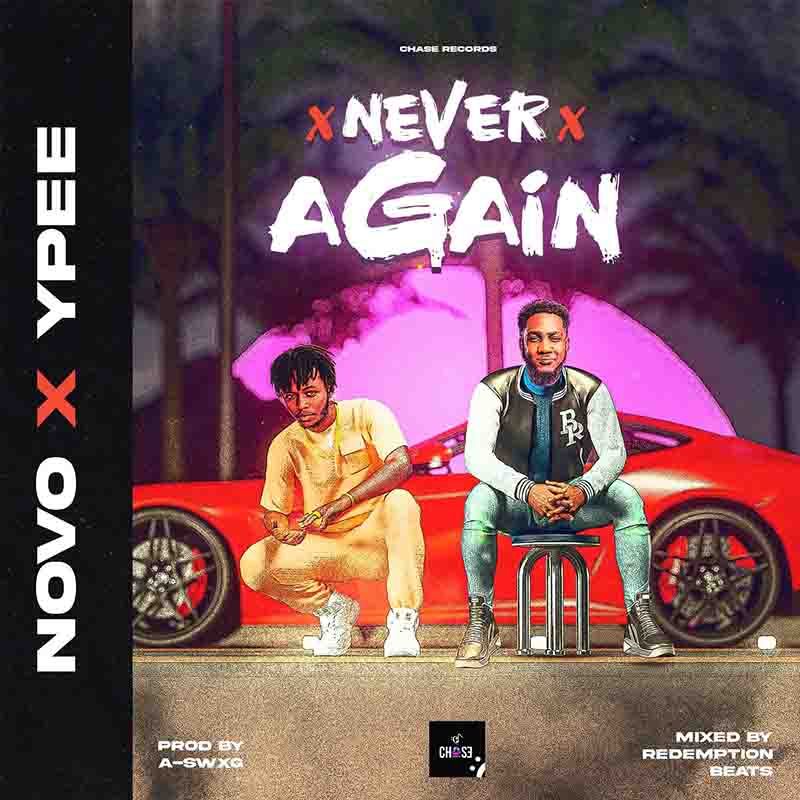 Novo - Never Again ft Ypee (Prod by A-swxg)