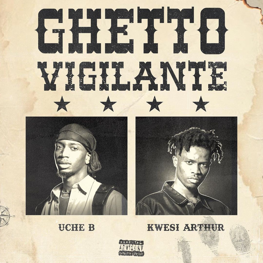 Kwesi Arthur x Uche B – Ghetto Vigilante