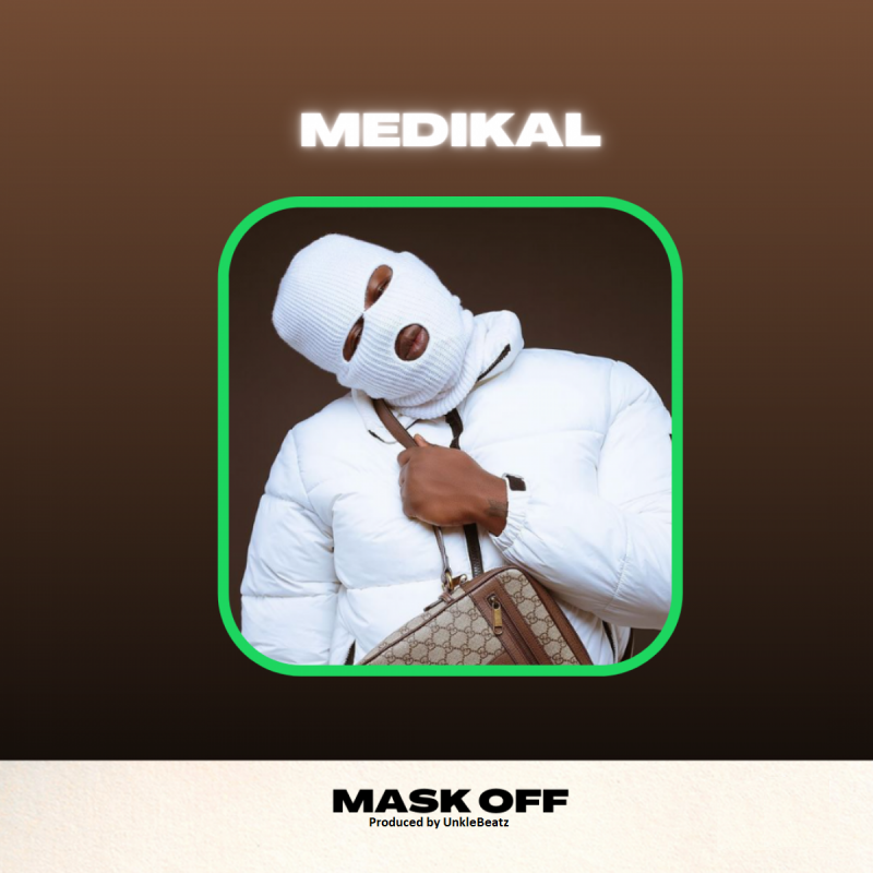 Medikal - Mask Off (Prod. by UnkleBeatz)