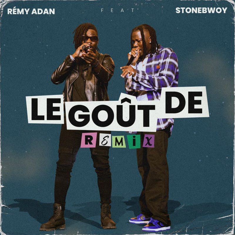 Remy Adan – Le Goût De Remix Ft Stonebwoy