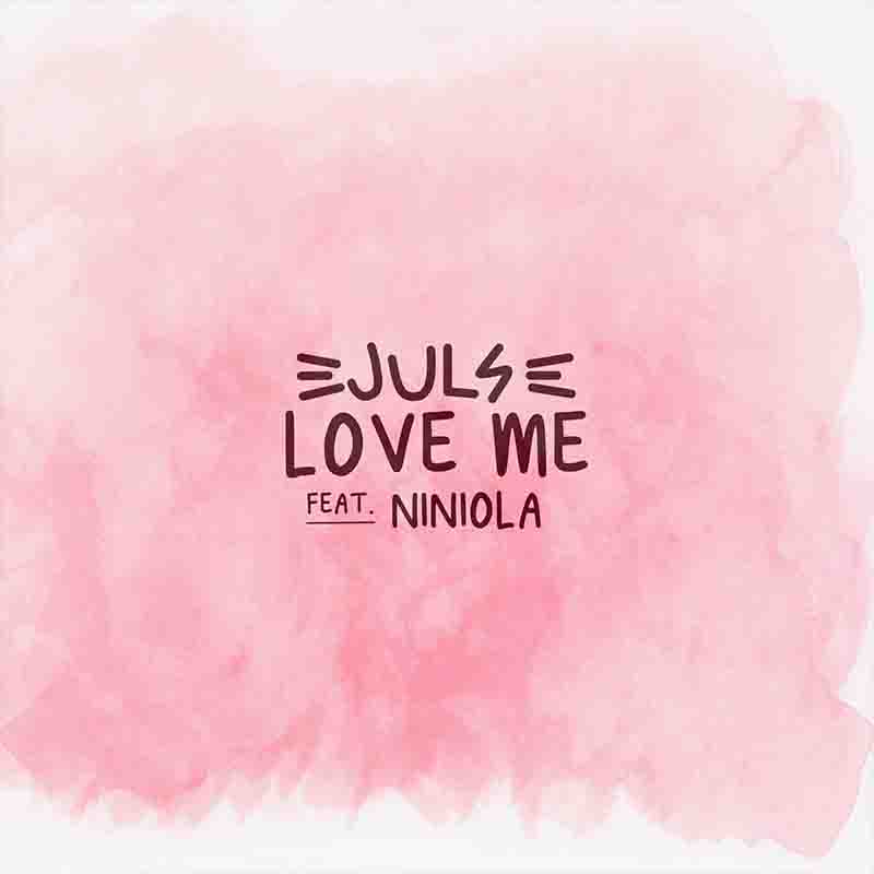 Juls - Love Me ft Niniola (Prod by Juls)