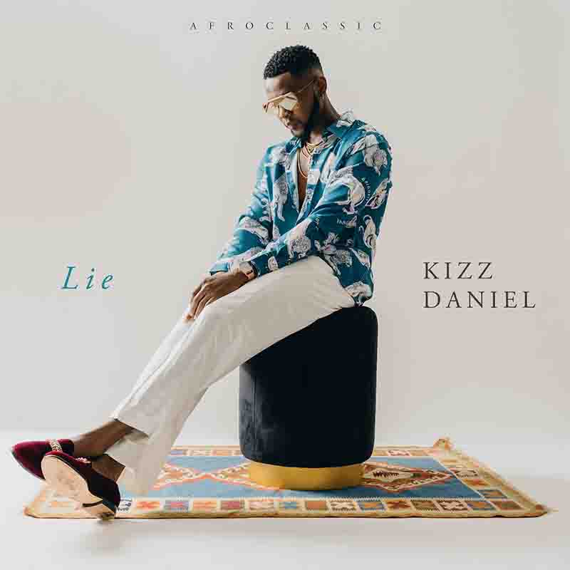 Kizz Daniel - Lie (Prod by Philkeyz & Blaise Beatz)
