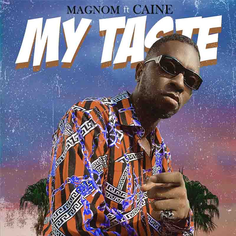 Magnom - My Taste ft Caine (Prod by Caine)