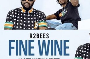 R2Bees – Fine Wine feat. King Promise & Joeboy