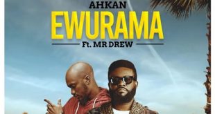 Ahkan - Ewurama Ft Mr Drew (Prod by Parisbeatz)