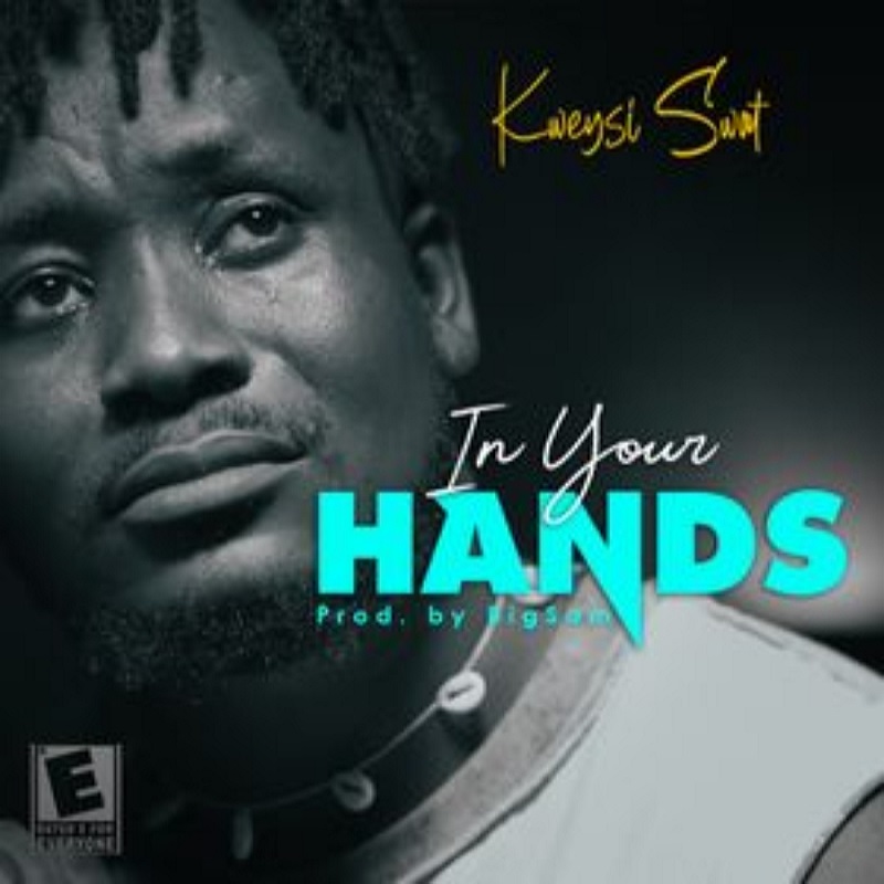 Kweysi Swat - In Your Hands (Prod. by BigSam Beatz)