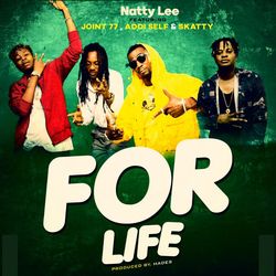 Natty Lee – For Life Ft Joint 77 x Addi Self
