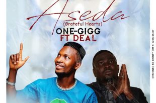 One-Gigg - Aseda (Grateful Heart) ft Deal (Prod. By QobrahBeatZ)