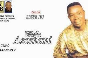 Wofa Asomani - Ebeye Hu