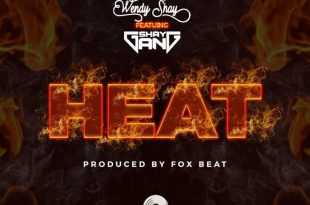 Wendy Shay - Heat Ft Shay Gang (Prod. by Foxbeatz)