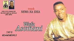 Wofa Asomani - Nkwa Na Ehia