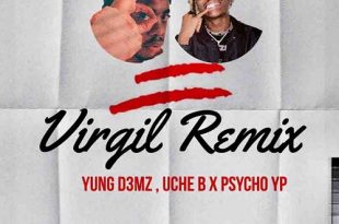 Yung D3mz & Uche B - Virgil Remix Ft PsychoYP
